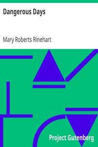 Dangerous Days by Mary Roberts Rinehart