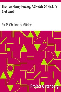 Thomas Henry Huxley; A Sketch Of His Life And Work by P. Chalmers (Peter Chalmers) Mitchell