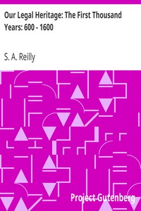 Our Legal Heritage: The First Thousand Years: 600 - 1600
King Aethelbert - Queen Elizabeth by S. A. Reilly