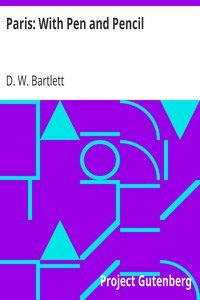 Paris: With Pen and Pencil
Its People and Literature, Its Life and Business by D. W. (David W.) Bartlett