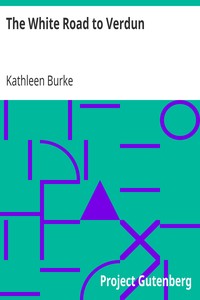The White Road to Verdun by Kathleen Burke