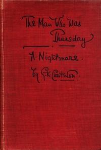 The Man Who Was Thursday: A Nightmare by G. K. (Gilbert Keith) Chesterton