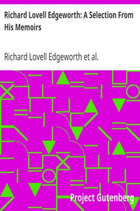 Richard Lovell Edgeworth: A Selection From His Memoirs by Richard Lovell Edgeworth