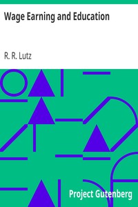 Wage Earning and Education by R. R. (Rufus Rolla) Lutz