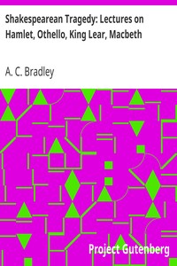Shakespearean Tragedy: Lectures on Hamlet, Othello, King Lear, Macbeth by A. C. (Andrew Cecil) Bradley