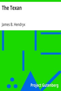 The Texan
A Story of the Cattle Country by James B. (James Beardsley) Hendryx