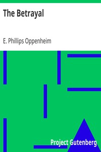 The Betrayal by E. Phillips (Edward Phillips) Oppenheim