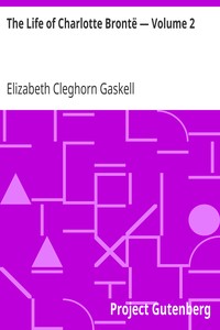 The Life of Charlotte Brontë — Volume 2 by Elizabeth Cleghorn Gaskell