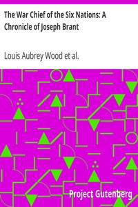 The War Chief of the Six Nations: A Chronicle of Joseph Brant by Louis Aubrey Wood