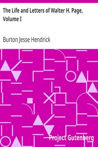 The Life and Letters of Walter H. Page, Volume I by Burton Jesse Hendrick
