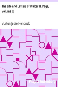 The Life and Letters of Walter H. Page, Volume II by Burton Jesse Hendrick