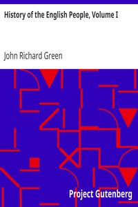 History of the English People, Volume I
Early England, 449-1071; Foreign Kings, 1071-1204; The Charter, 1204-1216 by John Richard Green