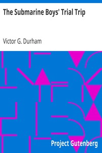 The Submarine Boys' Trial Trip
"Making Good" as Young Experts by Victor G. Durham