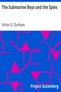 The Submarine Boys and the Spies
Dodging the Sharks of the Deep by Victor G. Durham