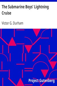 The Submarine Boys' Lightning Cruise
The Young Kings of the Deep by Victor G. Durham