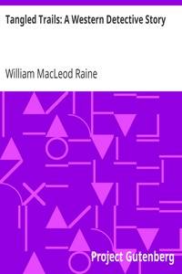 Tangled Trails: A Western Detective Story by William MacLeod Raine
