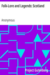 Folk-Lore and Legends: Scotland by Anonymous