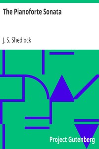 The Pianoforte Sonata
Its Origin and Development by J. S. (John South) Shedlock