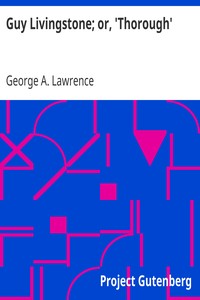 Guy Livingstone; or, 'Thorough' by George A. (George Alfred) Lawrence