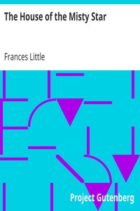 The House of the Misty Star
A Romance of Youth and Hope and Love in Old Japan by Frances Little