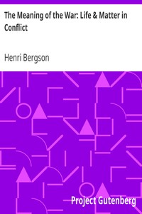 The Meaning of the War: Life & Matter in Conflict by Henri Bergson
