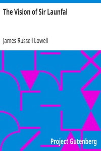 The Vision of Sir Launfal
And Other Poems by James Russell Lowell; With a Biographical Sketch and Notes, a Portrait and Other Illustrations by James Russell Lowell