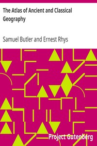 The Atlas of Ancient and Classical Geography by Samuel Butler