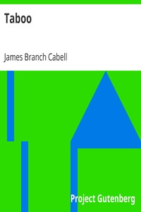Taboo
A Legend Retold from the Dirghic of Sævius Nicanor, with
Prolegomena, Notes, and a Preliminary Memoir by James Branch Cabell