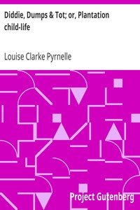 Diddie, Dumps & Tot; or, Plantation child-life by Louise Clarke Pyrnelle