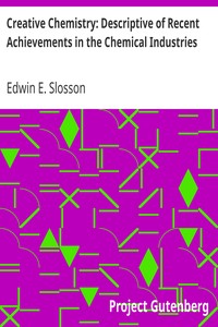 Creative Chemistry: Descriptive of Recent Achievements in the Chemical Industries by Edwin E. (Edwin Emery) Slosson