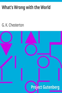 What's Wrong with the World by G. K. (Gilbert Keith) Chesterton