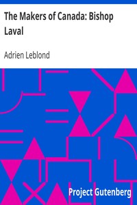 The Makers of Canada: Bishop Laval by Adrien Leblond
