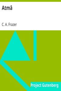 Atmâ
A Romance by C. A. (Caroline Augusta) Frazer