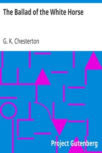 The Ballad of the White Horse by G. K. (Gilbert Keith) Chesterton