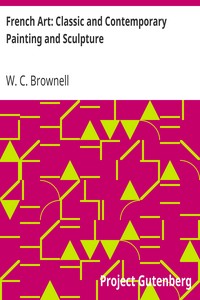 French Art: Classic and Contemporary Painting and Sculpture by W. C. (William Crary) Brownell
