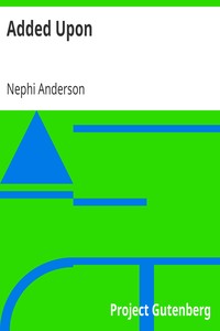 Added Upon
A Story by Nephi Anderson