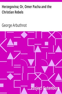 Herzegovina; Or, Omer Pacha and the Christian Rebels by George Arbuthnot