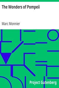 The Wonders of Pompeii by Marc Monnier