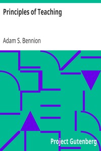 Principles of Teaching by Adam S. (Adam Samuel) Bennion