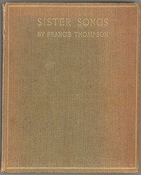 Sister Songs: An Offering to Two Sisters by Francis Thompson