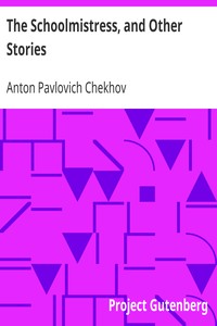 The Schoolmistress, and Other Stories by Anton Pavlovich Chekhov
