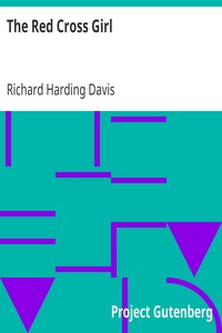 The Red Cross Girl by Richard Harding Davis