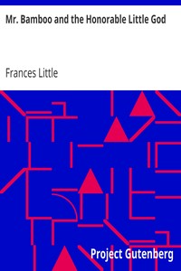 Mr. Bamboo and the Honorable Little God
A Christmas Story by Frances Little