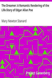 The Dreamer: A Romantic Rendering of the Life-Story of Edgar Allan Poe by Mary Newton Stanard
