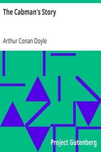 The Cabman's Story
The Mysteries of a London 'Growler' by Arthur Conan Doyle