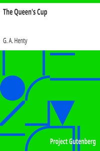 The Queen's Cup by G. A. (George Alfred) Henty
