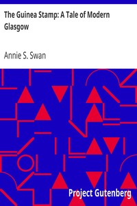 The Guinea Stamp: A Tale of Modern Glasgow by Annie S. Swan