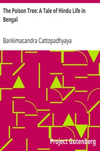The Poison Tree: A Tale of Hindu Life in Bengal by Bankimacandra Cattopadhyaya