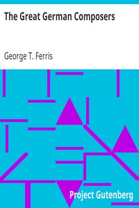 The Great German Composers by George T. (George Titus) Ferris