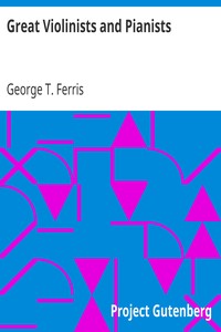 Great Violinists and Pianists by George T. (George Titus) Ferris